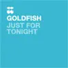 GoldFish - Just for Tonight - Single